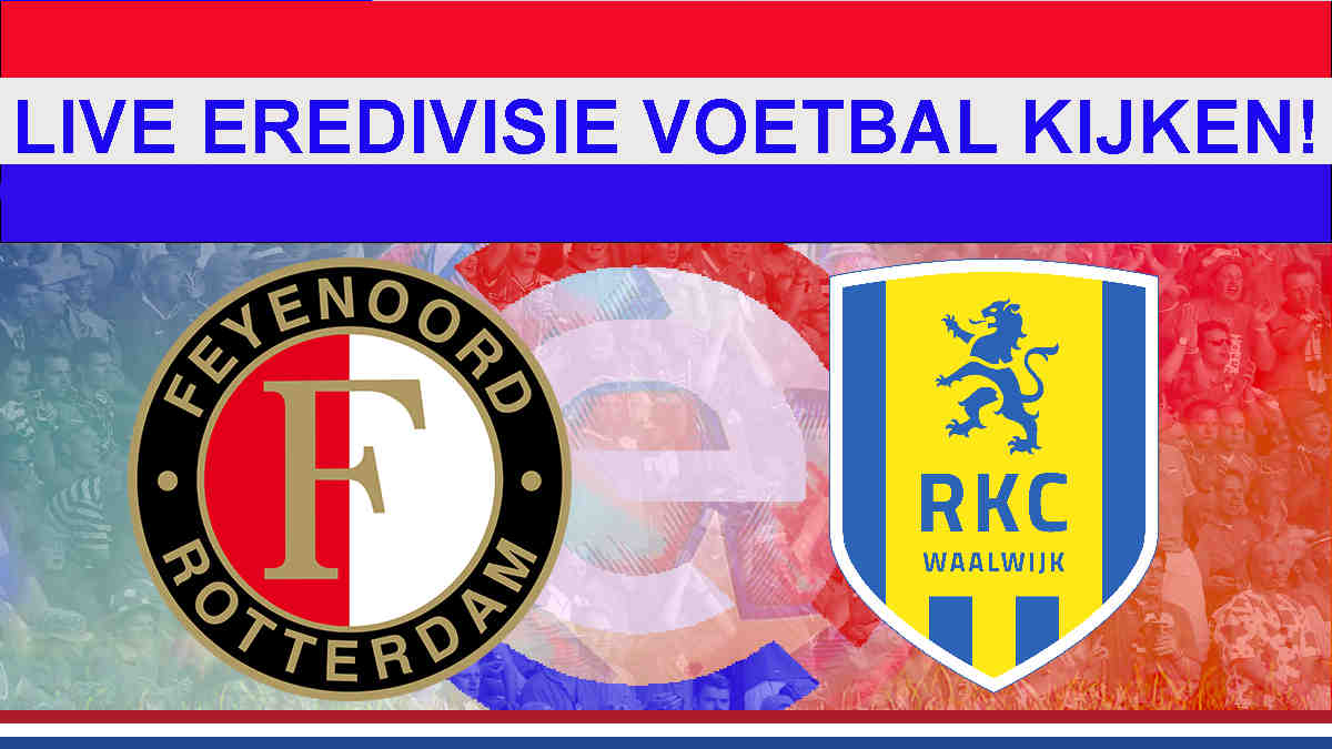 Livestream 16.45 uur Feyenoord - RKC Waalwijk