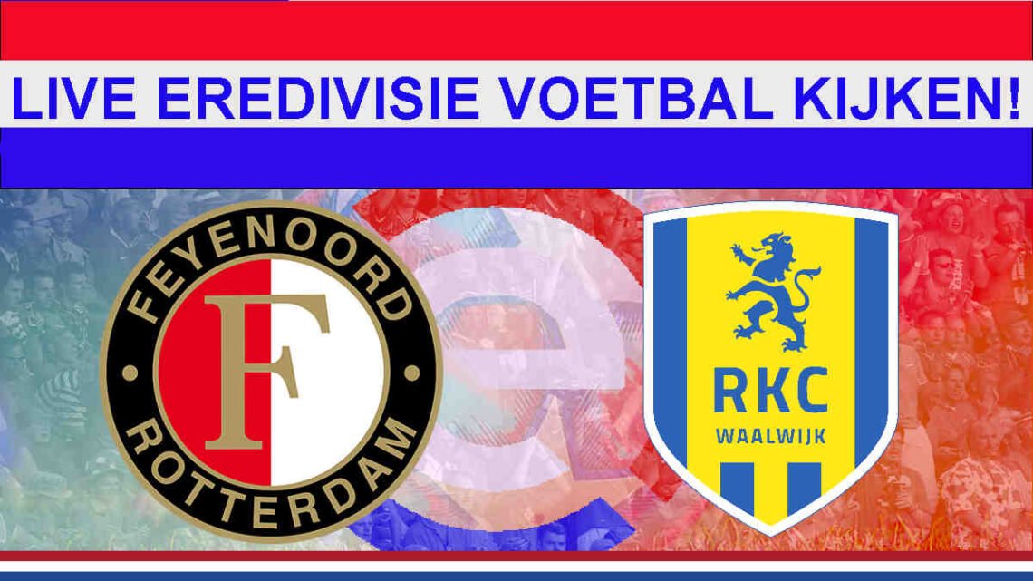 Eredivisie>16.45u Live Feyenoord - RKC Waalwijk