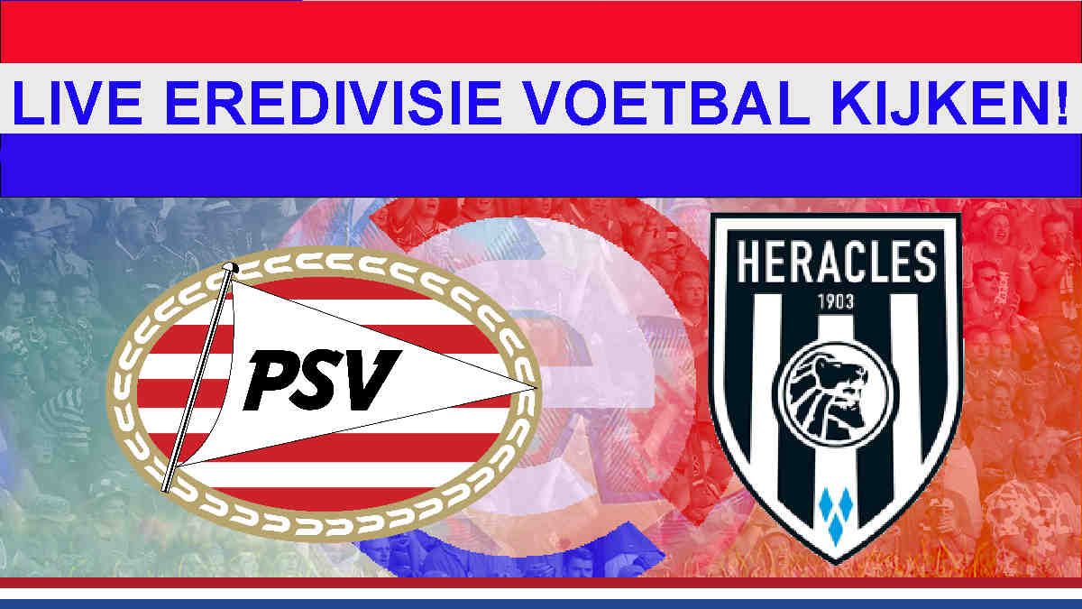 Livestream 20.00u PSV Eindhoven - Heracles Almelo