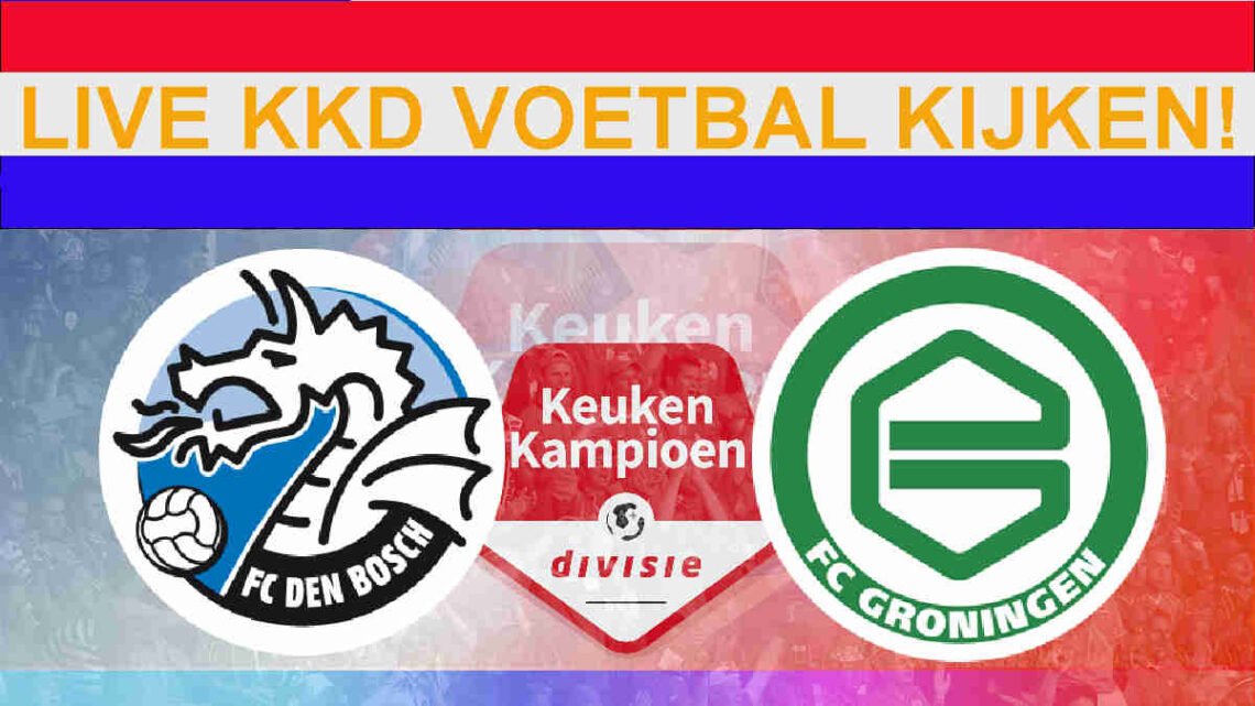 Live 20:00 Den Bosch - Groningen