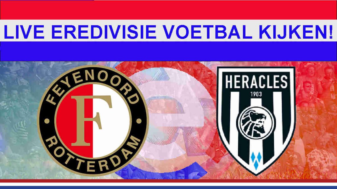 Livestream Feyenoord Heracles Almelo