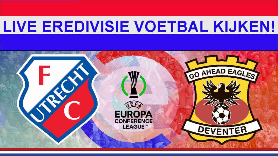 Livestream 18:00 FC Utrecht vs Go Ahead Eagles