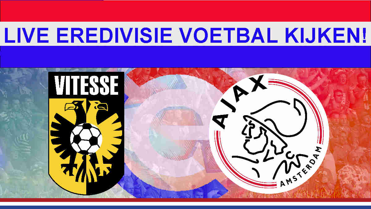 Livestream 14:30 Vitesse - Ajax