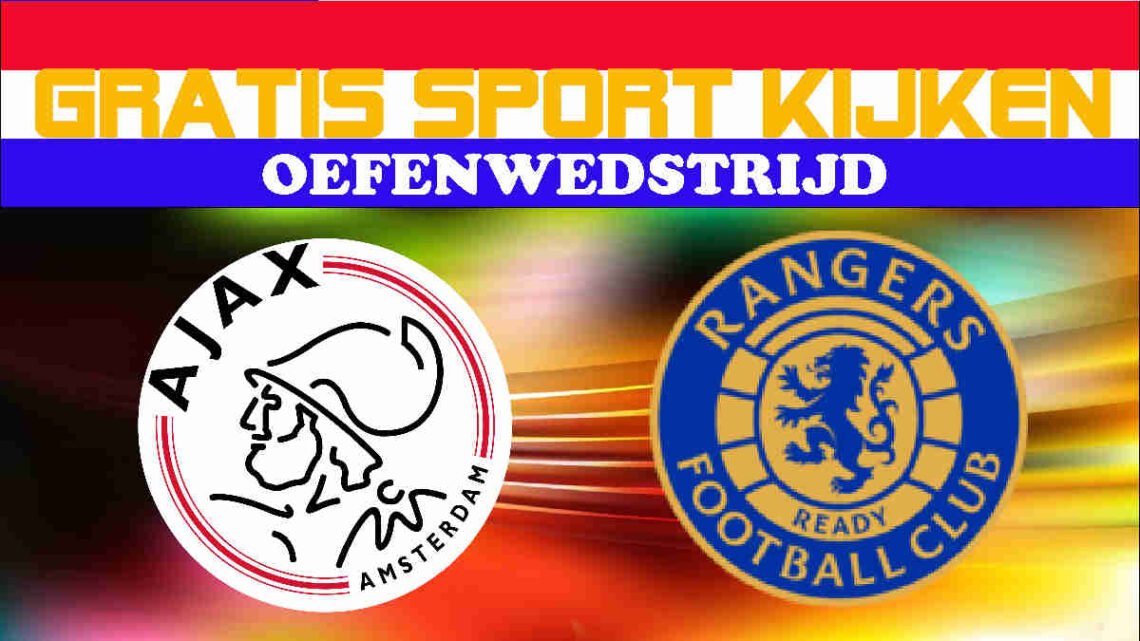 Livestream 16:00u Ajax - Rangers