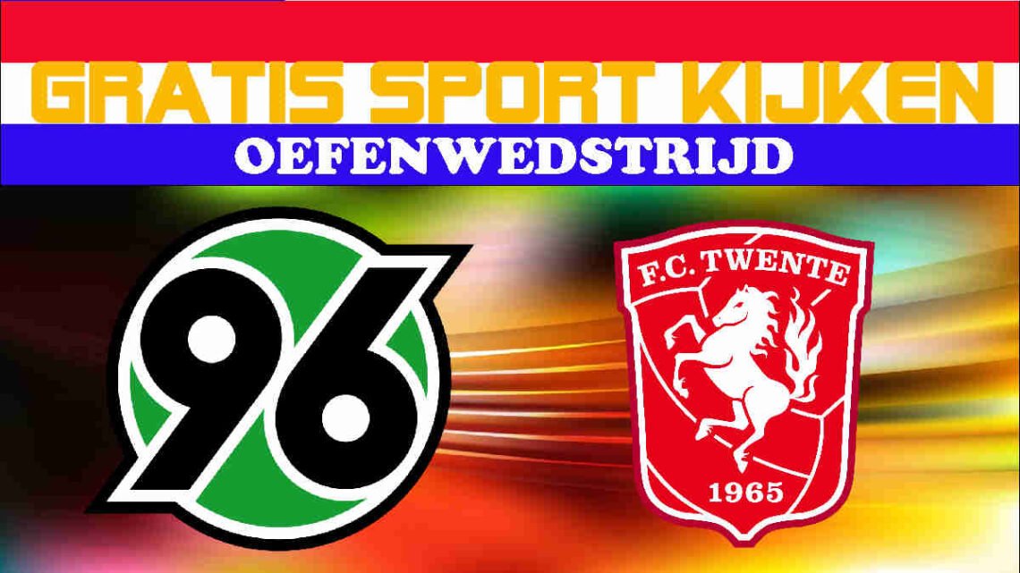 Live 14.00: Hannover 96 - FC Twente