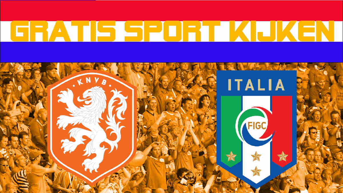 Livestream 20:45u Nederland - Italië