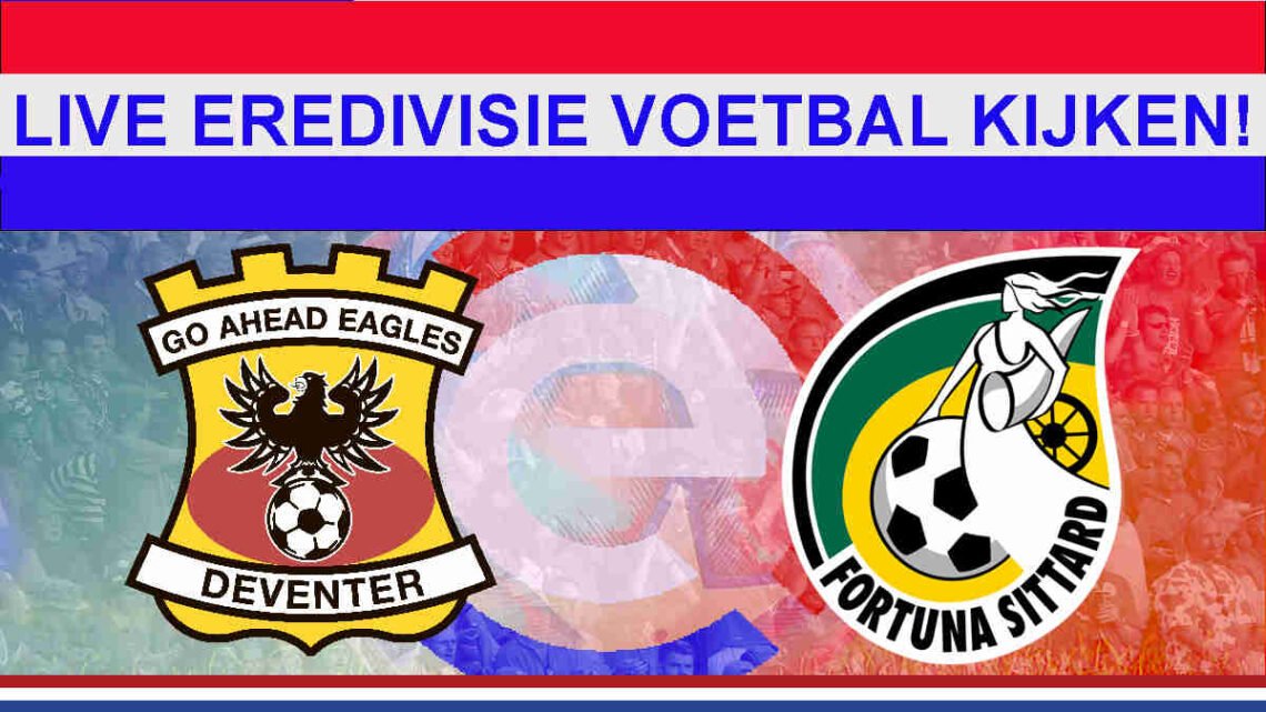 Livestream 14.30u: Go Ahead Eagles - Fortuna Sittard