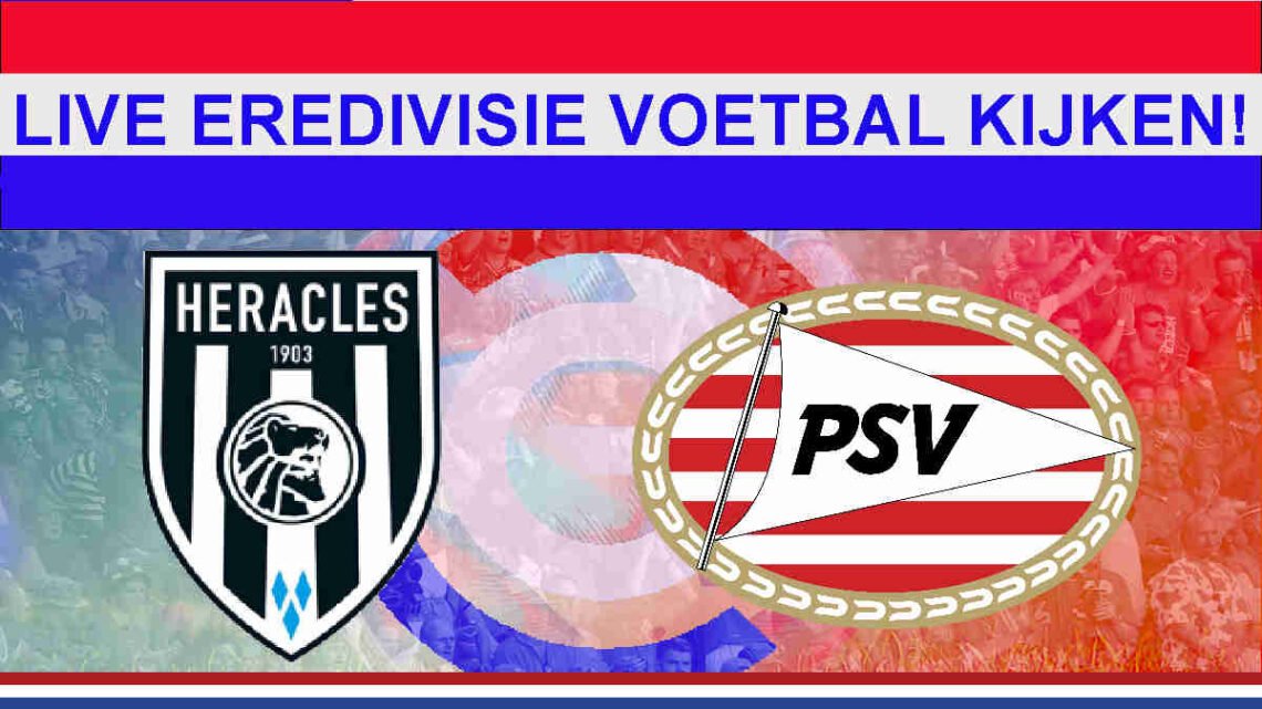 Livestream 12.15u: Heracles Almelo - PSV