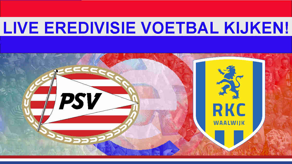 Livestream 21.00u: PSV - RKC Waalwijk