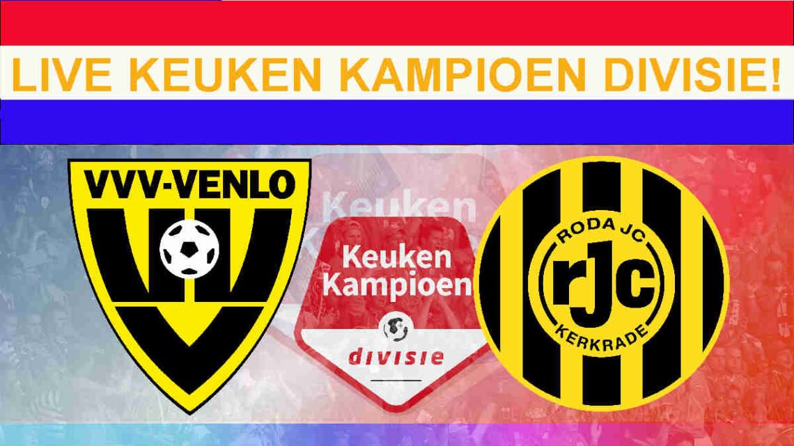 Livestream 16.45u: VVV Venlo - Roda JC